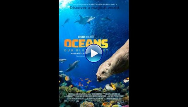 Oceans: Our Blue Planet (2018)