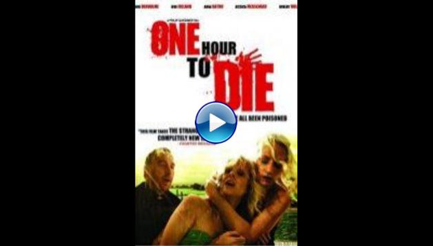 One Hour to Die (2011) HD Full Movie Watch Online Free