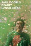 Paul Dood�s Deadly Lunch Break (2021)