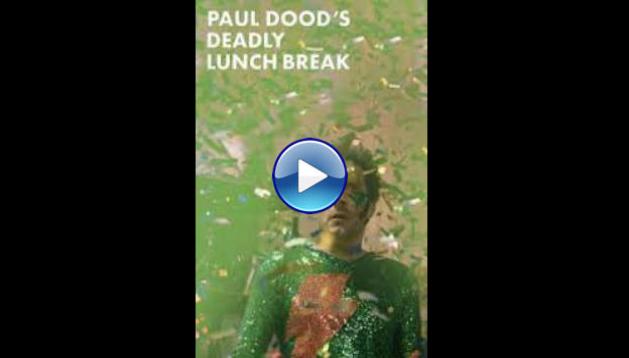 Paul Dood�s Deadly Lunch Break (2021)