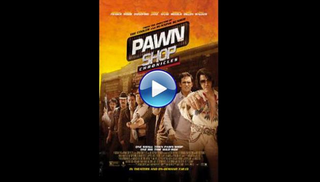 Pawn Shop Chronicles (2013)