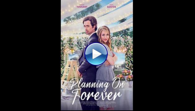 Planning on Forever (2022) HD Full Movie Watch Online Free
