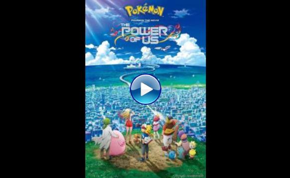 Pokémon the Movie: The Power of Us (2018) BluRay Full Movie Watch Online Free