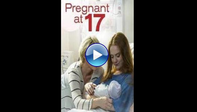 Pregnant at 17 (2016)