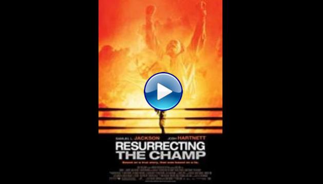 Resurrecting the Champ (2007)