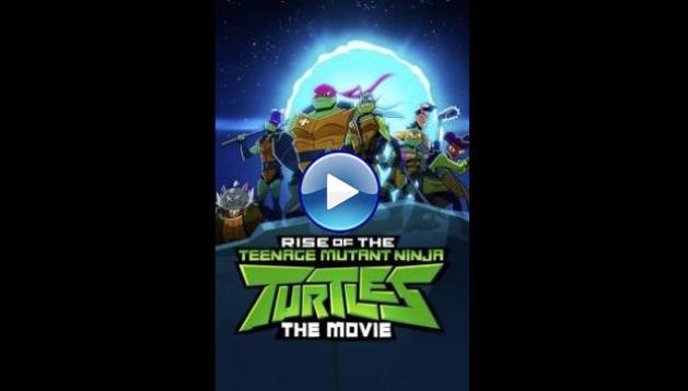 Rise of the Teenage Mutant Ninja Turtles: The Movie (2022)