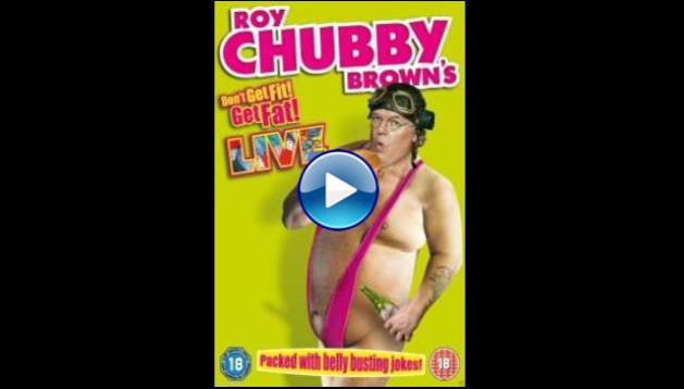 Roy Chubby Brown's Don't Get Fit! Get Fat! ( 2014 )