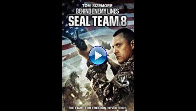 Seal Team Eight: Behind Enemy Lines (2014)