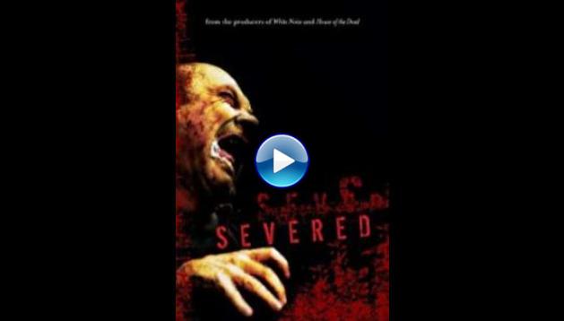 Severed (2005) HD Full Movie Watch Online Free