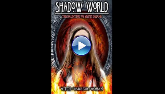 Shadow World: The Haunting of Mysti Delane (2015)