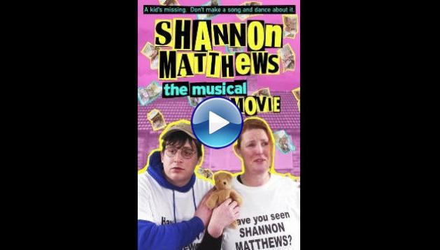 Shannon Matthews the Musical the Movie (2024)