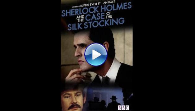 Sherlock Holmes and the Case of the Silk Stocking (2004)