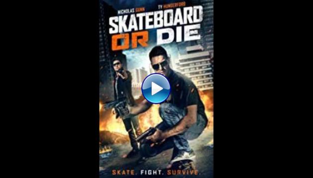 Skateboard or Die (2018)