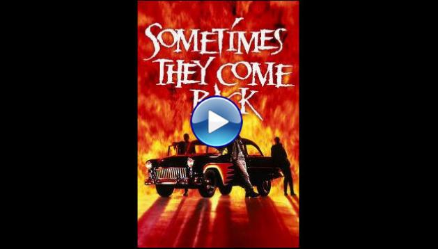 Sometimes They Come Back (1991)