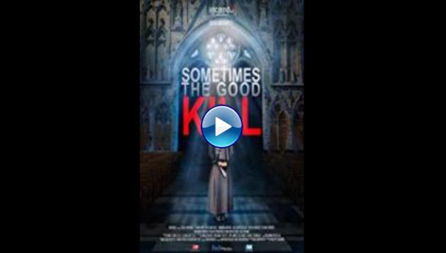 Sometimes the Good Kill (2017)