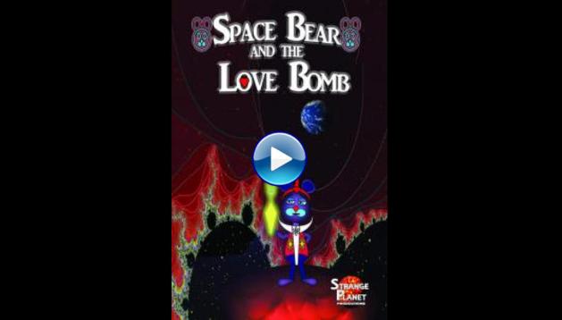 Space Bear and the Love Bomb (2018)