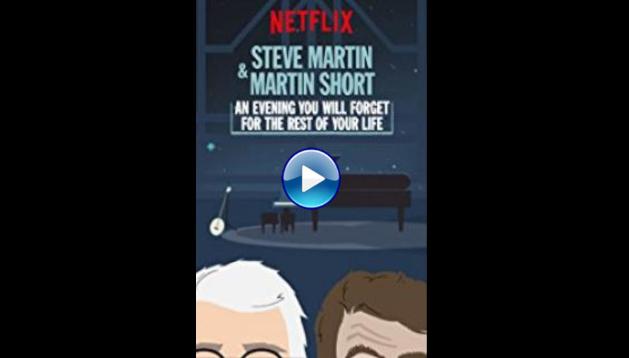 Steve Martin and Martin Short: An Evening You Will Forget for the Rest of Your Life (2018)