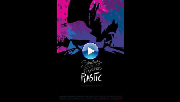 Strawberry Flavored Plastic (2019) HD Full Movie Watch Online Free