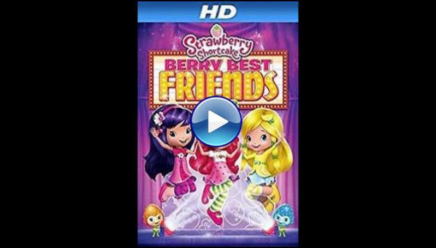 Strawberry Shortcake: Berry Best Friends (2014)