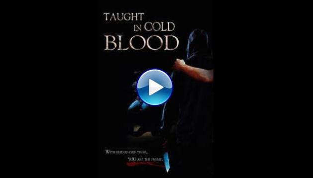 Taught in Cold Blood (2017)
