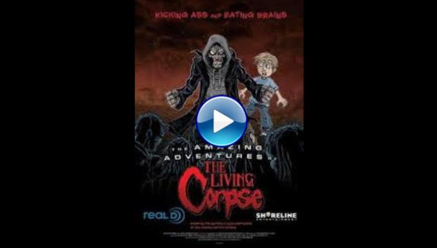 The Amazing Adventures of the Living Corpse (2012)