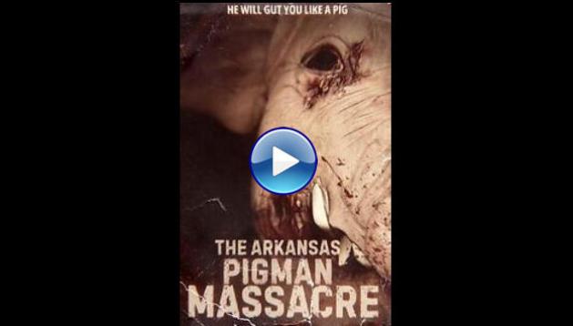The Arkansas Pigman Massacre (2025)