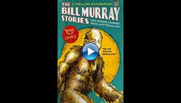 The Bill Murray Stories: Life Lessons Learned from a Mythical Man (2018)