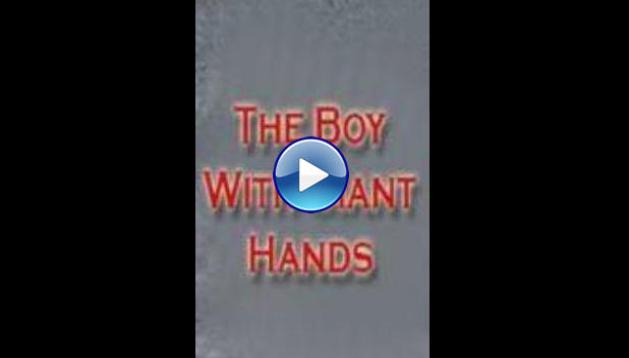 The Boy with Giant Hands (2015)
