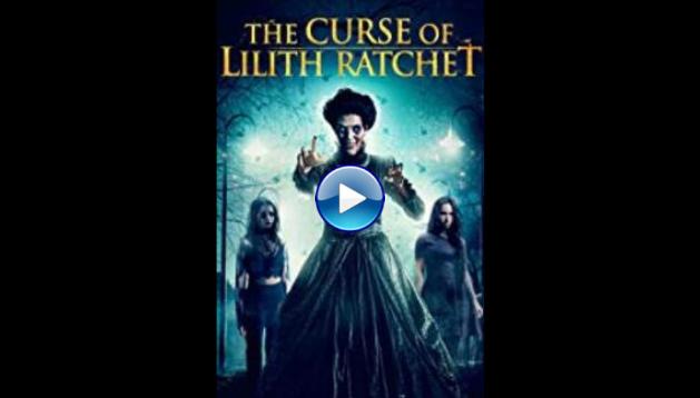 The Curse of Lilith Ratchet (2018)