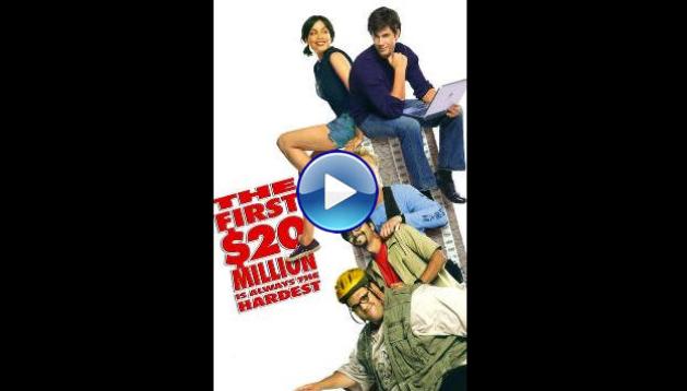 The First $20 Million Is Always the Hardest (2002)