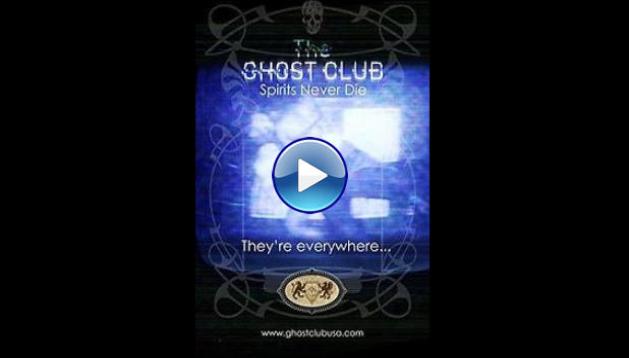 The Ghost Club: Spirits Never Die (2013)