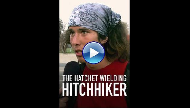 The Hatchet Wielding Hitchhiker (2023) HD Full Movie Watch Online Free