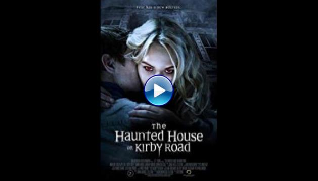 The Haunted House on Kirby Road (2016) HD Full Movie Watch Online Free
