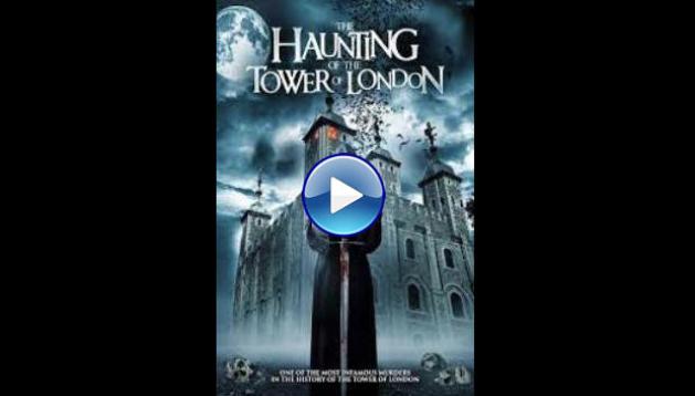 The Haunting of the Tower of London (2022) HD Full Movie Watch Online Free