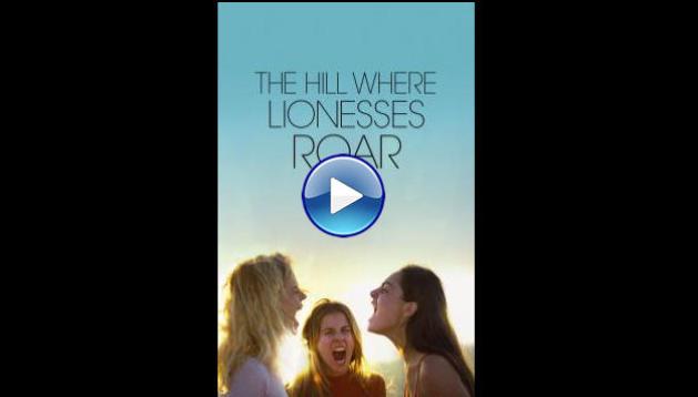 The Hill Where Lionesses Roar (2022)