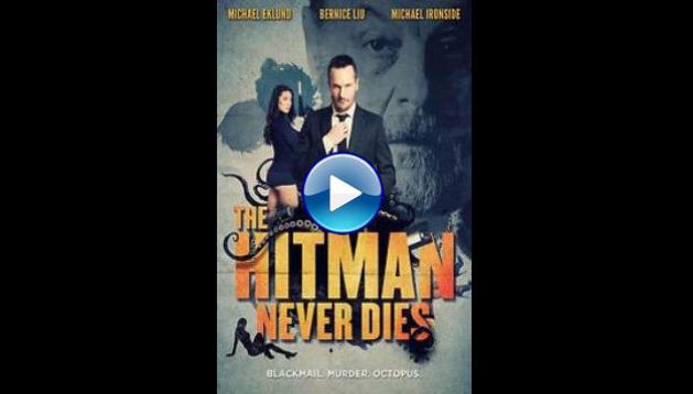 The Hitman Never Dies (2017)