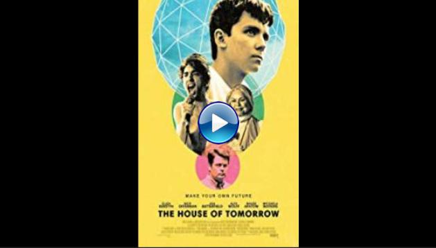 The House of Tomorrow (2017)