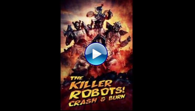 The Killer Robots! Crash and Burn (2016)