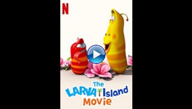 The Larva Island Movie (2020)