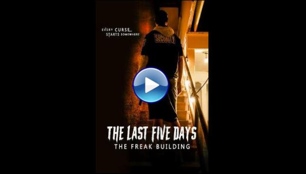 The Last Five Days: The Freak Building (2024)
