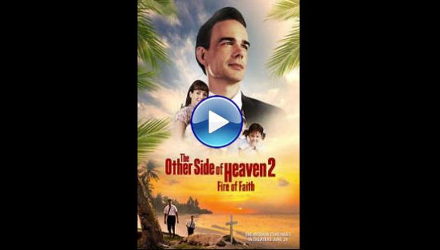 The Other Side of Heaven 2: Fire of Faith (2019)