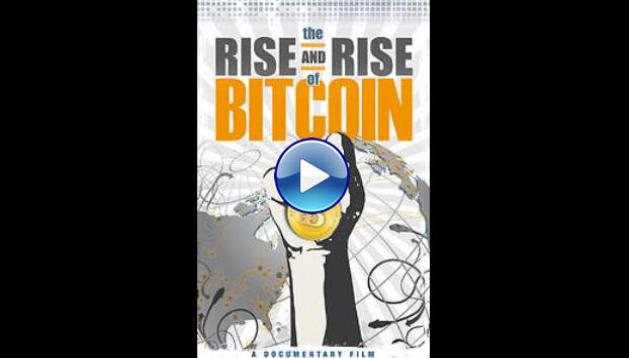 The Rise and Rise of Bitcoin (2014)