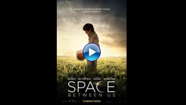 The Space Between Us (2017)