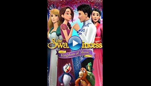 The Swan Princess: Kingdom of Music (2019)