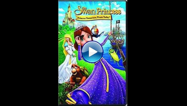 The Swan Princess: Princess Tomorrow, Pirate Today! (2016)