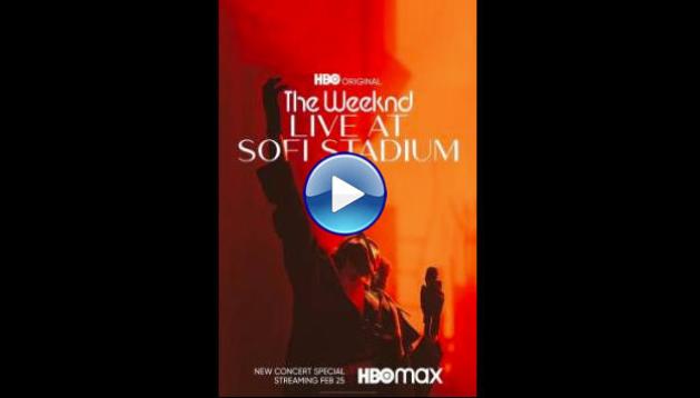 The Weeknd: Live At SoFi Stadium (2023) HD Full Movie Watch Online Free
