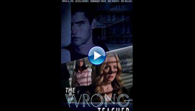 The Wrong Teacher (2018) BluRay Full Movie Watch Online Free