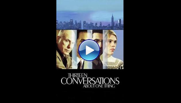 Thirteen Conversations About One Thing (2002)