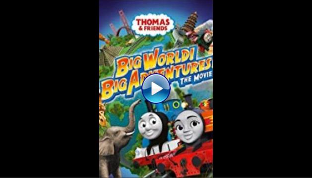 Thomas & Friends: Big World! Big Adventures! The Movie (2018)