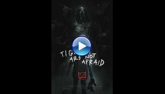 Tigers Are Not Afraid (2017)